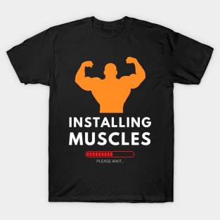 Installing Muscles T-Shirt T-Shirt